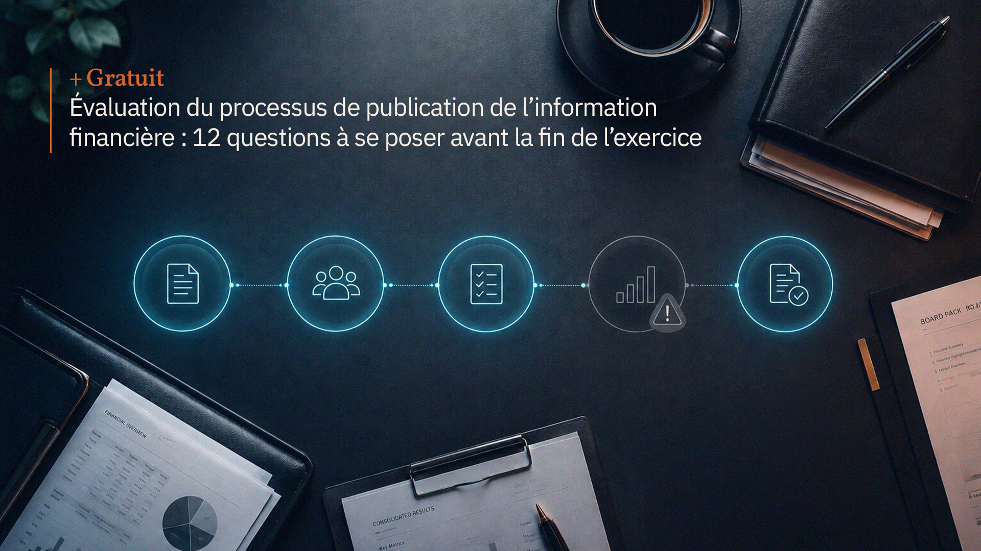 Cinq signaux d’alarme indiquant que vous devez revoir votreprocessus de publication de l’information financière